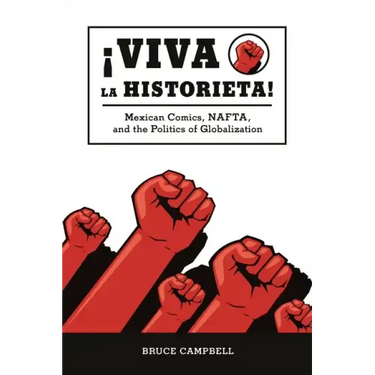 Viva La Historieta: Mexican Comics, Nafta, and the Politics of Globalization