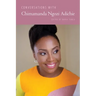 Conversations with Chimamanda Ngozi Adichie