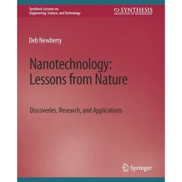 Nanotechnology, Lessons from Nature: Discoveries, Research and Applications