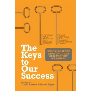 The Keys to Our Success: Lessons Learned from 25 of Our Best Project Managers