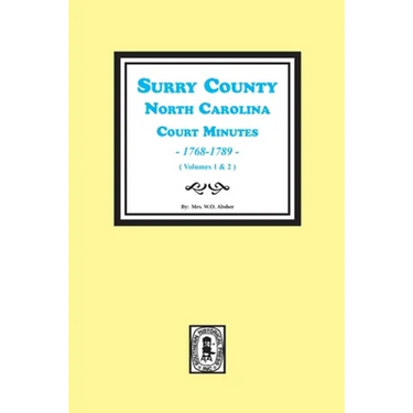 Surry County, North Carolina, Court Minutes, 1768-1789, Vols. 1-2.