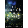 To Catch a Firefly: Special Edition