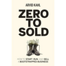 Zero to Sold: How to Start, Run, and Sell a Bootstrapped Business