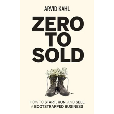 Zero to Sold: How to Start, Run, and Sell a Bootstrapped Business