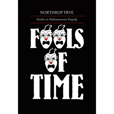 Fools of Time: Studies in Shakespearean Tragedy