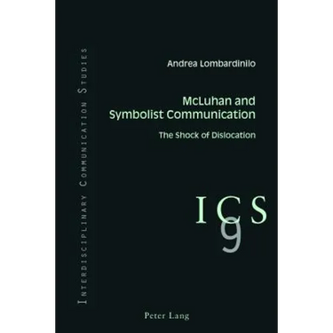 McLuhan and Symbolist Communication: The Shock of Dislocation