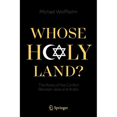 Whose Holy Land?: The Roots of the Conflict Between Jews and Arabs
