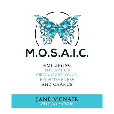 Mosaic: Simplifying the Art of Organizational Effectiveness and Change