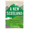 A New Scotland, A: Building an Equal, Fair and Sustainable Society