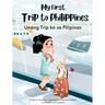 My First Trip to Philippines: Bilingual Tagalog-English Children's Book
