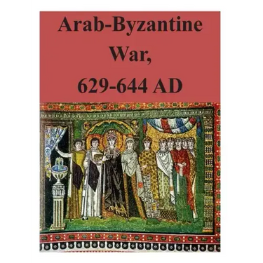 Arab-Byzantine War, 629-644 AD
