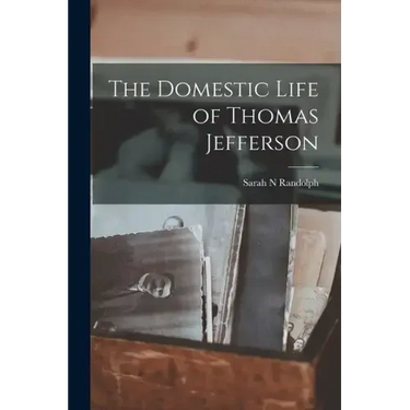The Domestic Life of Thomas Jefferson