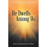 He Dwells Among Us: Son of God and Son of Man