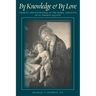 By Knowledge and by Love