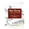 Nei Gong 13 Exercises Illustrated and The Meaning of Xing Yi Explained