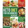 The Complete Keto Diet for Beginners #2020: Affordable, Quick & Healthy Budget Friendly Recipes to Heal Your Body & Help You Lose Weight (How I Lose 3
