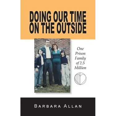 Doing Our Time on the Outside: One Prison Family of 2.5 Million