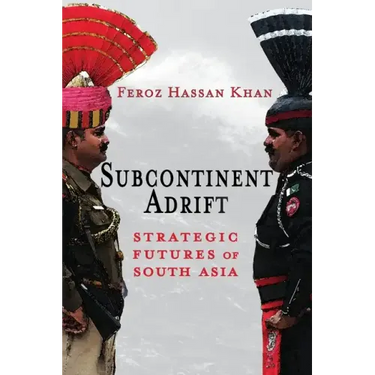 Subcontinent Adrift: Strategic Futures of South Asia