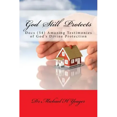 God Still Protects: Docs Amazing Testimonies of Gods Divine Protection