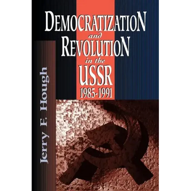 Democratization and Revolution in the USSR, 1985-91