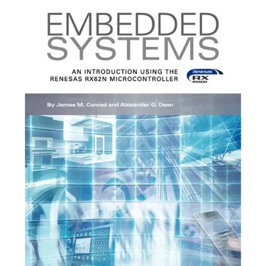 Embedded Systems, an Introduction Using the Renesas Rx62n Microcontroller