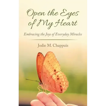 Open the Eyes of My Heart: Embracing the Joys of Everyday Miracles