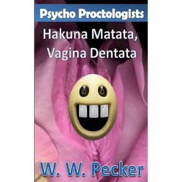 Psycho Proctologists - Hakuna Matata, Vagina Dentata (Psycho Proctologists #2)