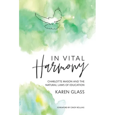 In Vital Harmony: Charlotte Mason and the Natural Laws of Education