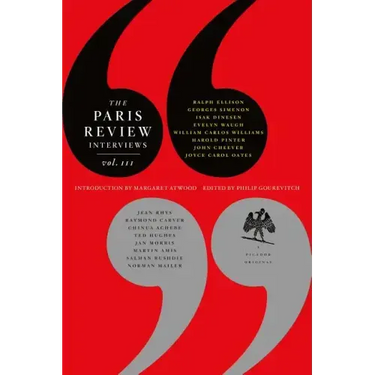 The Paris Review Interviews, III: The Indispensable Collection of Literary Wisdom