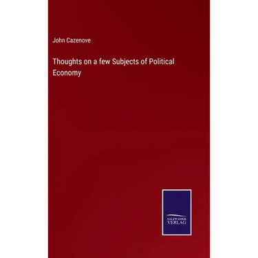 Thoughts on a few Subjects of Political Economy