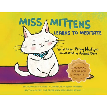 Miss Mittens Learns to Meditate: A Keep-sake Story with a Parent Meditation Script and Intention-Setting Exercise