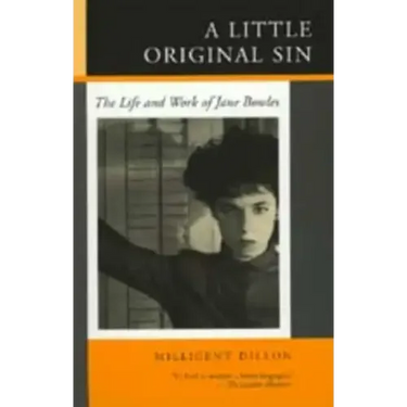 A Little Original Sin: The Life and Work of Jane Bowles