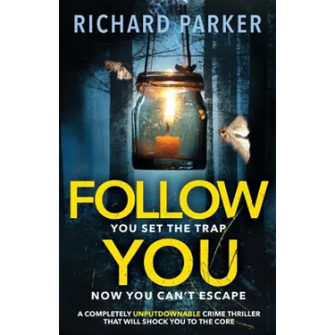 Follow You: A completely UNPUTDOWNABLE crime thriller with nail-biting mystery and suspense