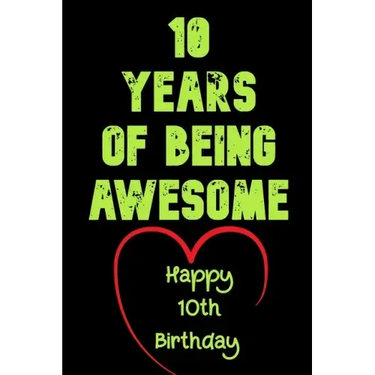 10 Years Of Being Awesome Happy 10th Birthday: 10 Years Old Gift for Boys & Girls
