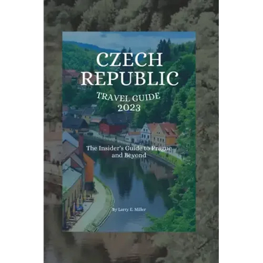 Czech Republic Travel Guide 2023: The Insider's Guide to Prague and Beyond