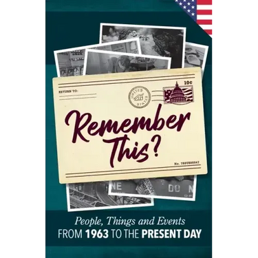 Remember This?: People, Things and Events from 1963 to the Present Day (US Edition)