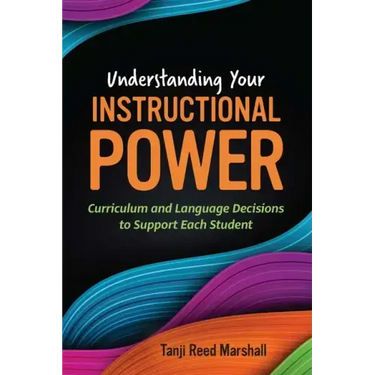 Understanding Your Instructional Power: Curriculum and Language Decisions to Support Each Student