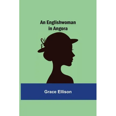 An Englishwoman in Angora