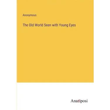 The Old World Seen with Young Eyes