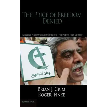 The Price of Freedom Denied: Religious Persecution and Conflict in the Twenty-First Century