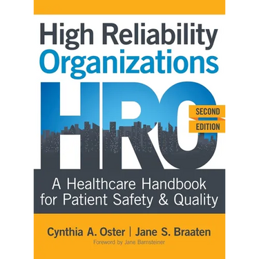 High Reliability Organizations, Second Edition: A Healthcare Handbook for Patient Safety & Quality