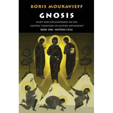 Gnosis Volume I: Study and Commentaries on the Esoteric Tradition of Eastern Orthodoxy