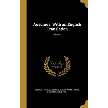 Ausonius, With an English Translation; Volume 1