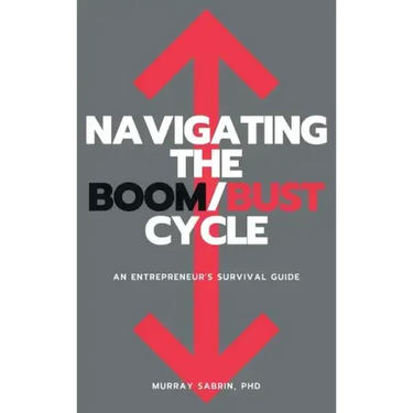 Navigating the Boom/Bust Cycle: An Entrepreneur's Survival Guide