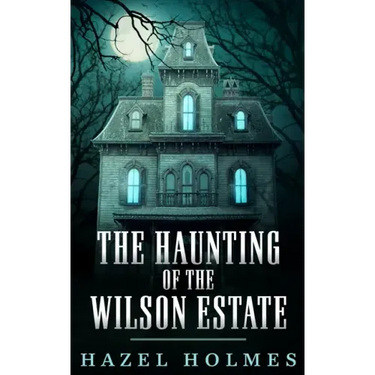 The Haunting of The Wilson Estate