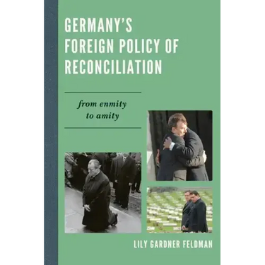 Germany's Foreign Policy of Reconciliation: From Enmity to Amity