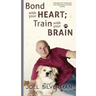 Bond With Your Heart; Train With Your Brain