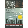 Chained Eagle: The Heroic Story of the First American Shot Down Over North Vietnam