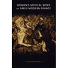 Women's Medical Work in Early Modern France