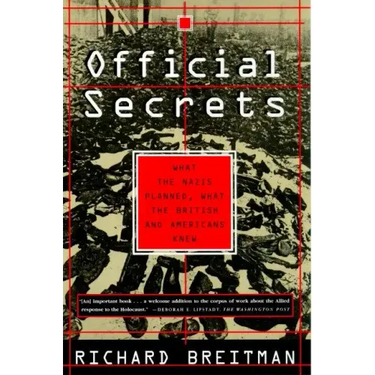 Official Secrets: What the Nazis Planned, What the British and Americans Knew